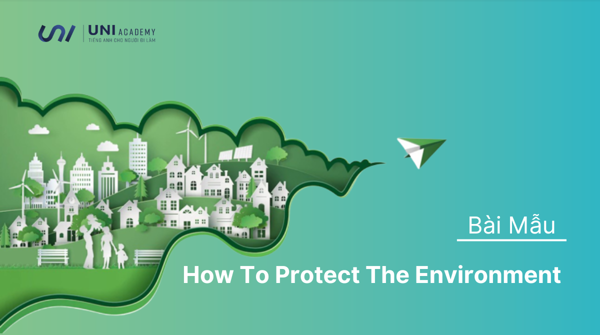Bài mẫu “How to protect the environment” – Viết như thế nào thu hút nhất
