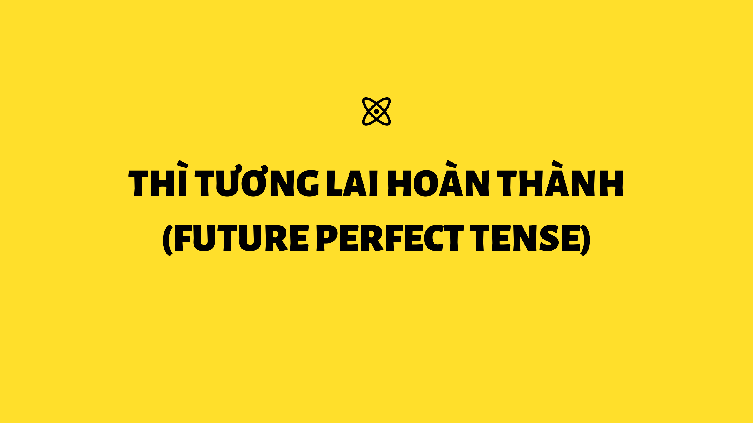 Thì Tương lai hoàn thành (Future perfect tense) trong tiếng Anh