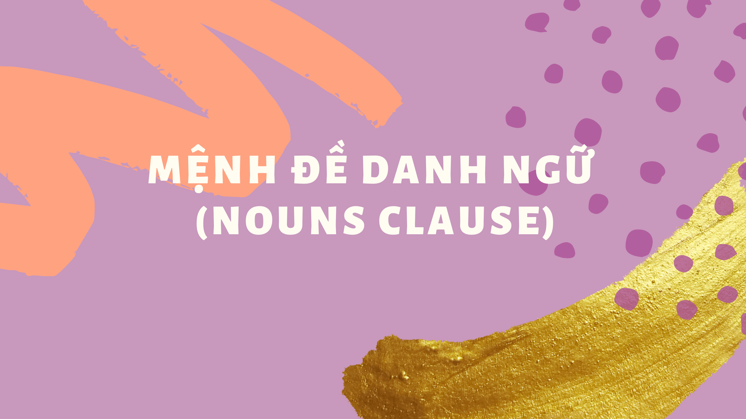 Mệnh đề danh ngữ (Nouns clause) trong tiếng Anh