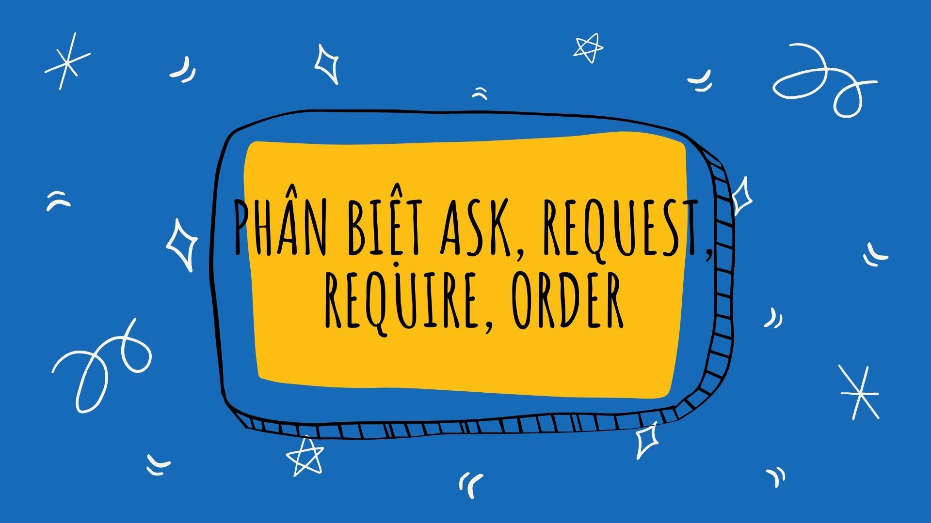 Phân biệt request với ask, require, order