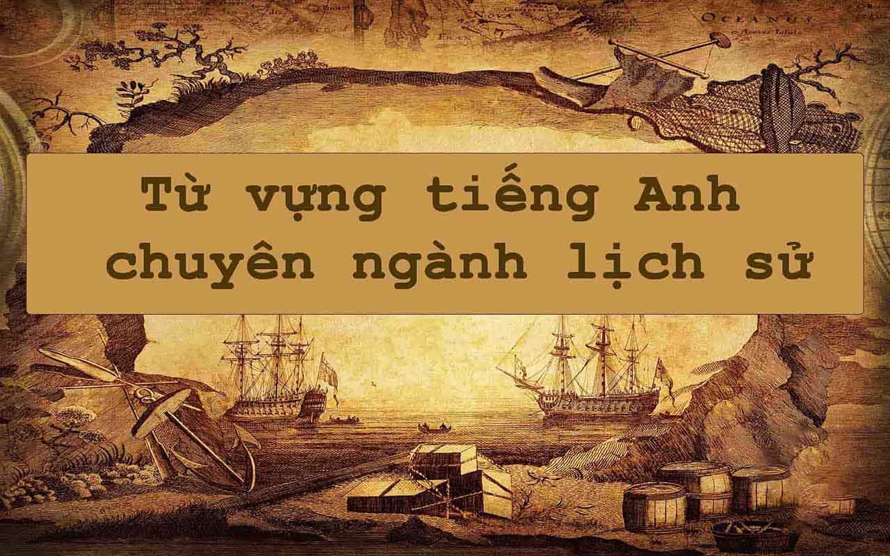 Những từ vựng tiếng Anh về các di tích lịch sử của Việt Nam