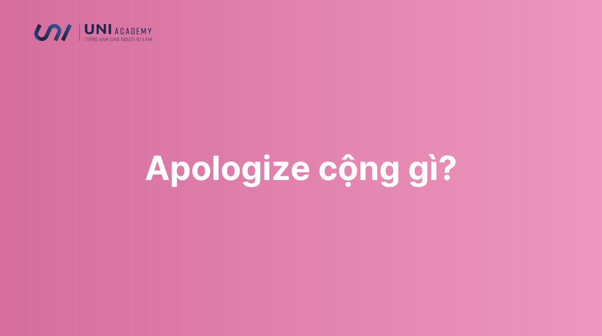 Apologize cộng gì Phân biệt apologize và sorry trong tiếng Anh