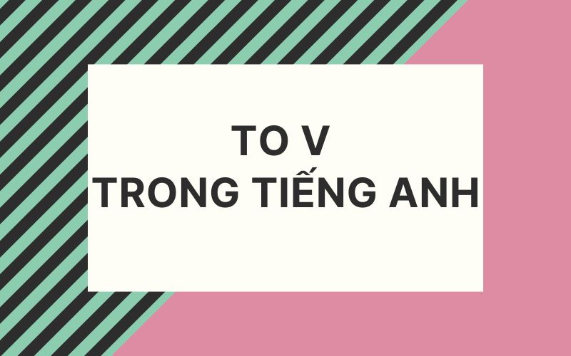 To V trong tiếng Anh