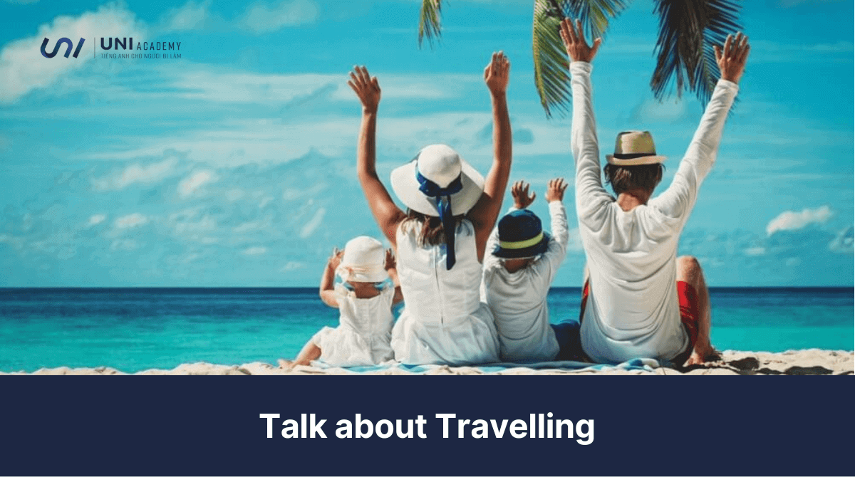 Talk about Travelling - Cách trả lời IELTS Speaking Part 1