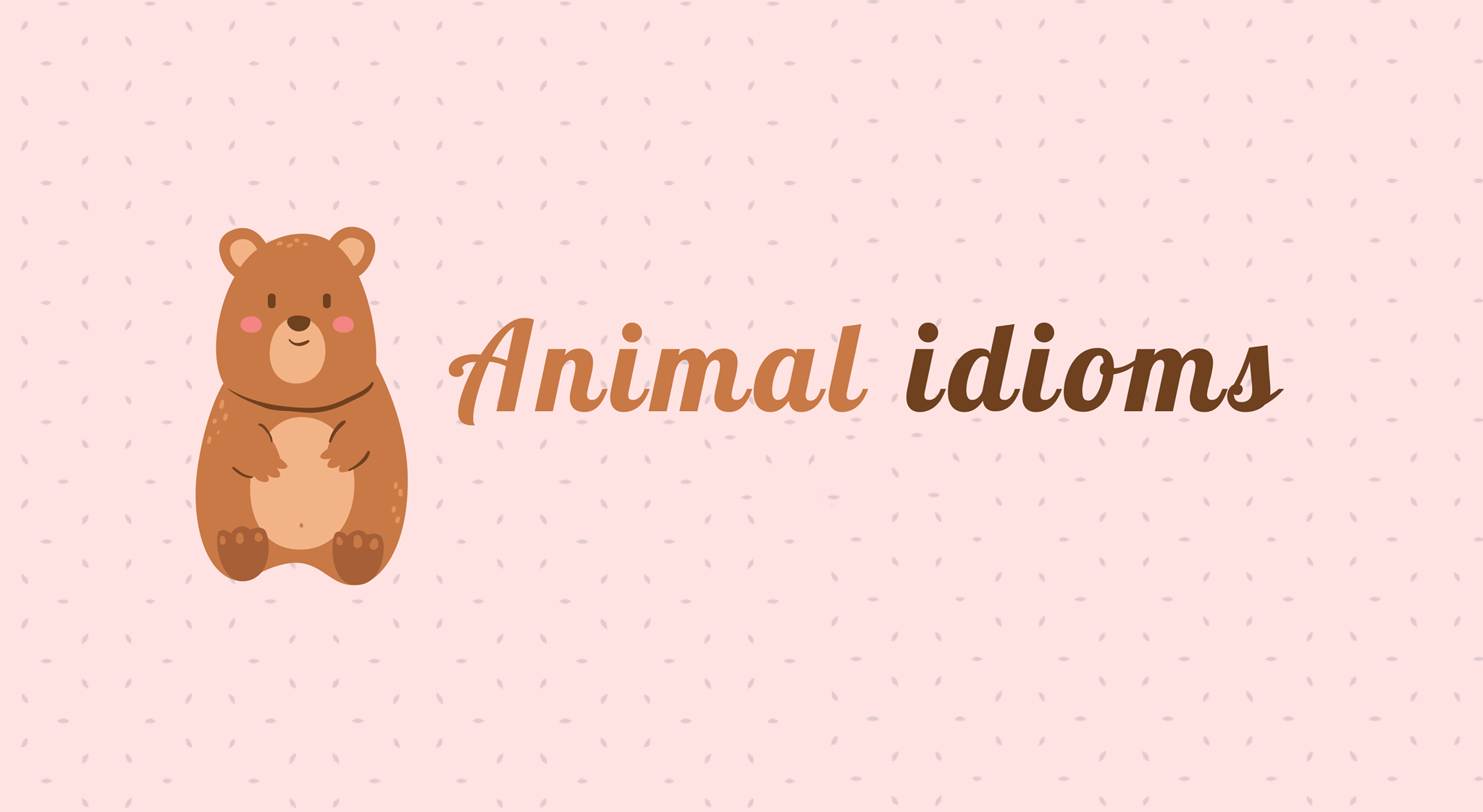 Animals (Idioms với động vật) - Đôi nét về Idioms hay theo chủ đề