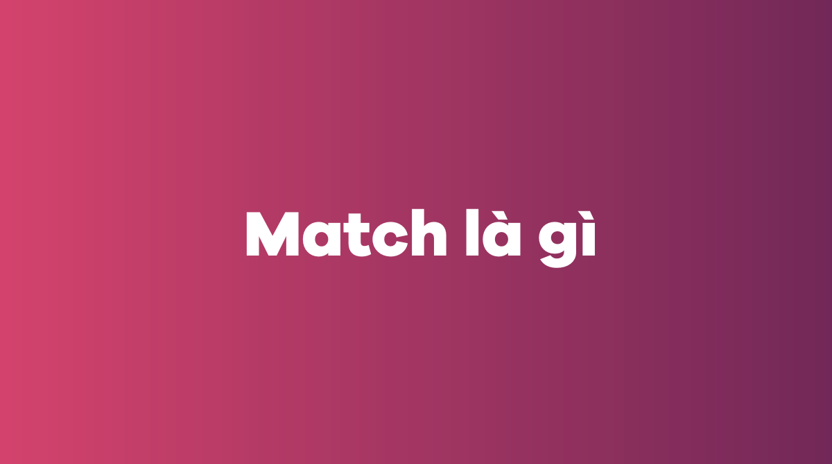 Match là gì Cách phân biệt suit, match, fit và go with chi tiết 