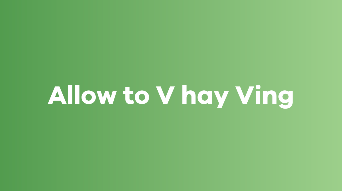Allow to V hay Ving